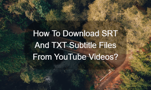 YouTube 동영상에서 SRT 및 TXT 자막 파일을 다운로드하는 방법
