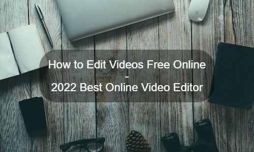 ビデオを無料でオンラインで編集する方法-2022年の最高のオンラインビデオエディタ
