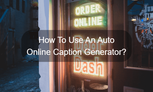 Come utilizzare un generatore di sottotitoli online automatico